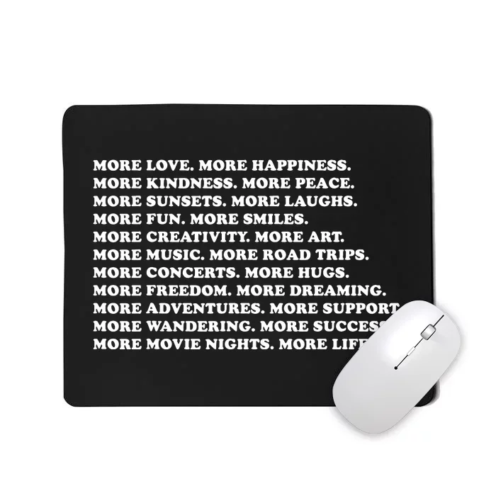 More Love Happiness Kindness Peace Laughs Music Mousepad