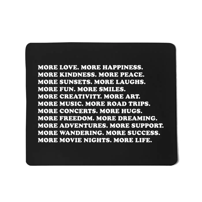 More Love Happiness Kindness Peace Laughs Music Mousepad