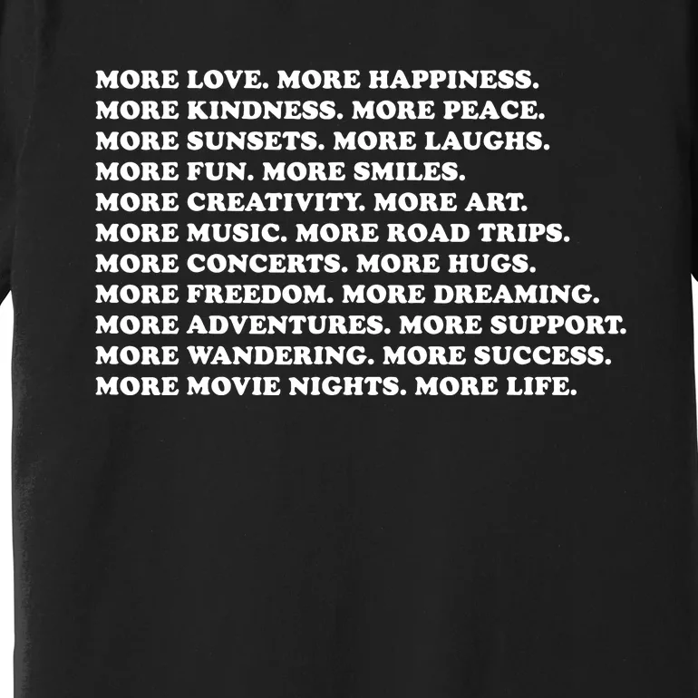 More Love Happiness Kindness Peace Laughs Music Premium T-Shirt