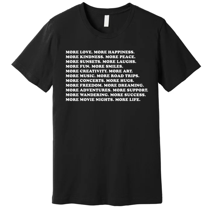 More Love Happiness Kindness Peace Laughs Music Premium T-Shirt