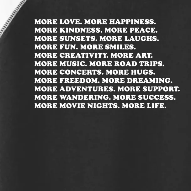 More Love Happiness Kindness Peace Laughs Music Toddler Fine Jersey T-Shirt