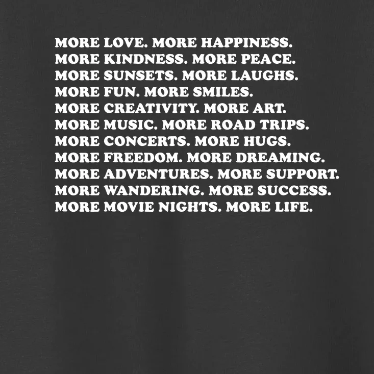 More Love Happiness Kindness Peace Laughs Music Toddler T-Shirt