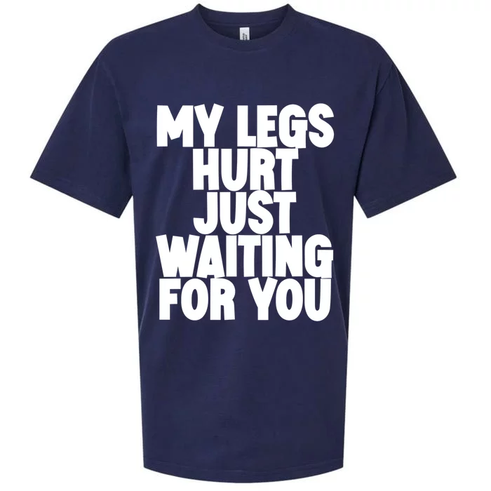 My Legs Hurt Just Waiting For You Gift Sueded Cloud Jersey T-Shirt