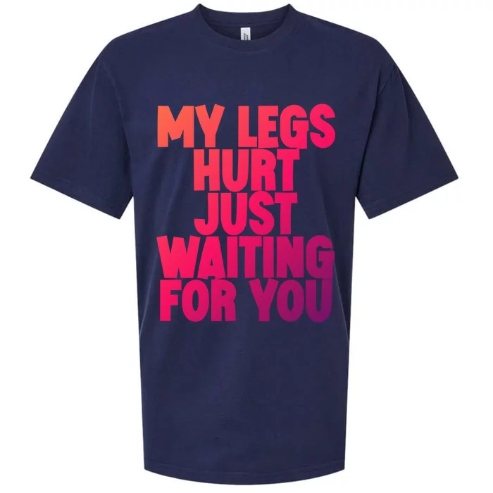 My Legs Hurt Just Waiting For You Gift Sueded Cloud Jersey T-Shirt