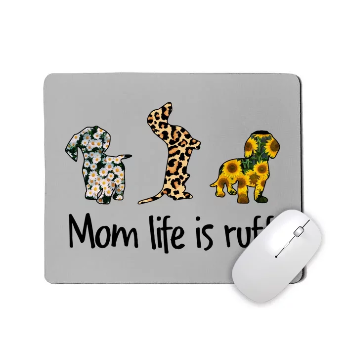 Mom Life Is Ruff Dachshund Leopard Sunflower Mother's Day Great Gift Mousepad