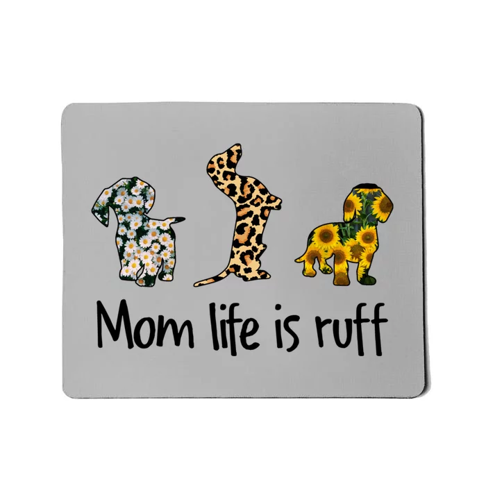 Mom Life Is Ruff Dachshund Leopard Sunflower Mother's Day Great Gift Mousepad