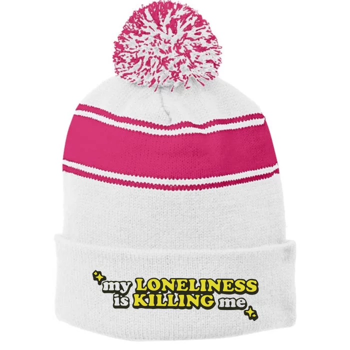 My Loneliness Is Killing Me Stripe Pom Pom Beanie