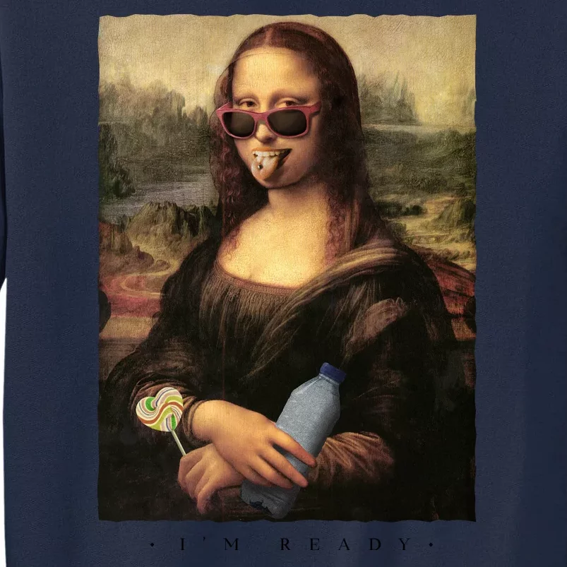 Mona Lisa I'm Ready Funny Party Tall Sweatshirt