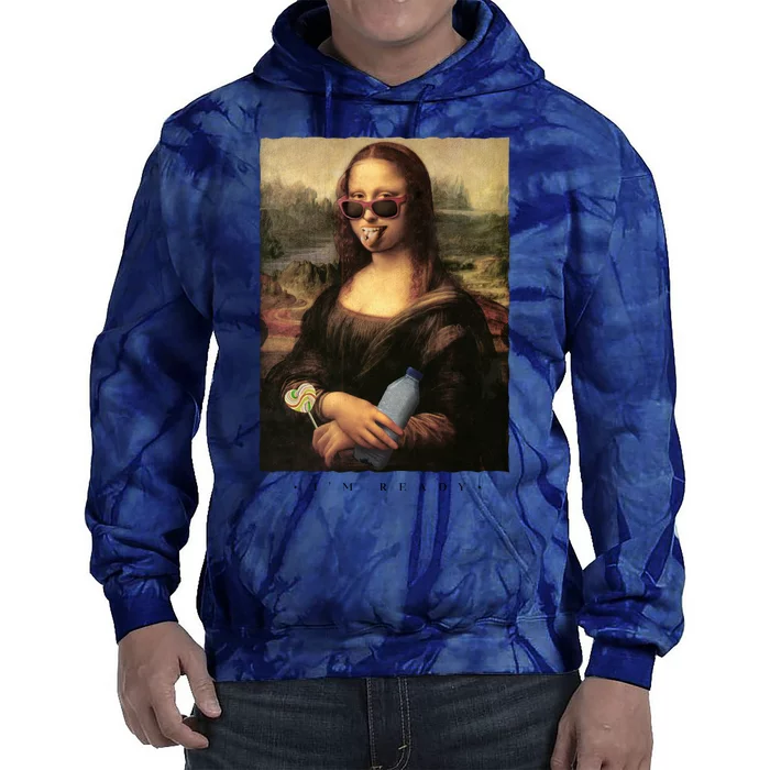 Mona Lisa I'm Ready Funny Party Tie Dye Hoodie