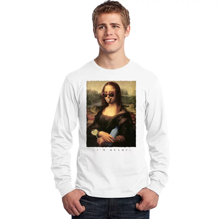 Mona Lisa I'm Ready Funny Party Tall Long Sleeve T-Shirt