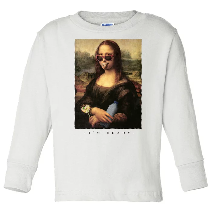 Mona Lisa I'm Ready Funny Party Toddler Long Sleeve Shirt