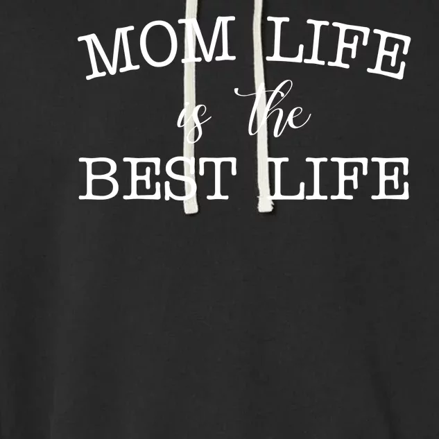 Mom Life Is The Best Life Cute Gift Garment-Dyed Fleece Hoodie