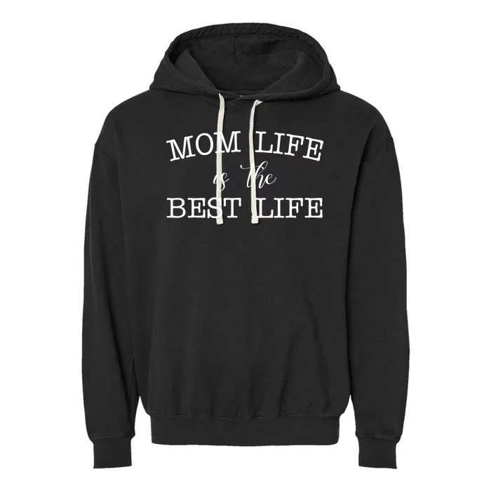 Mom Life Is The Best Life Cute Gift Garment-Dyed Fleece Hoodie