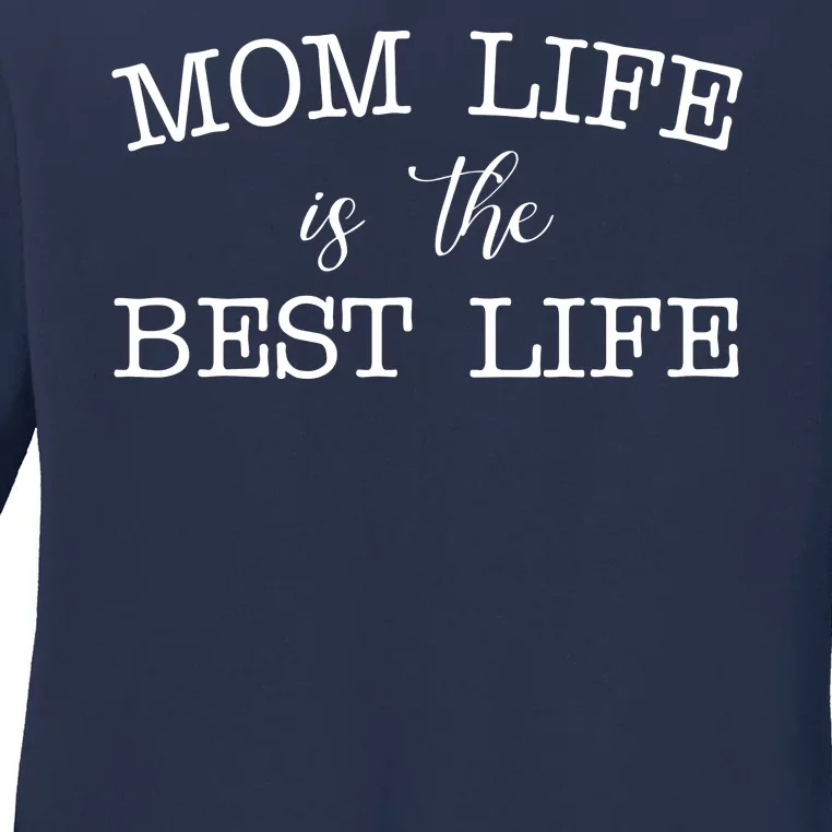 Mom Life Is The Best Life Cute Gift Ladies Long Sleeve Shirt