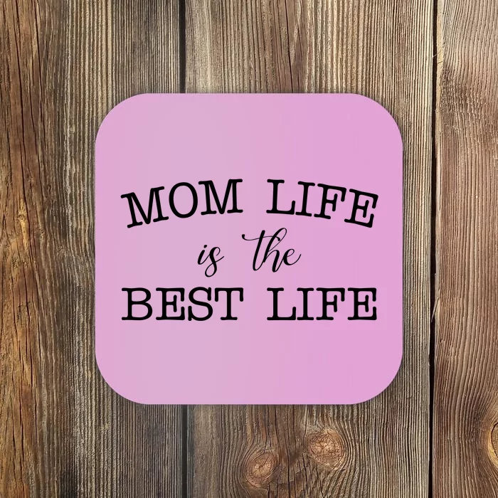 Mom Life Is The Best Life Cute Gift Coaster