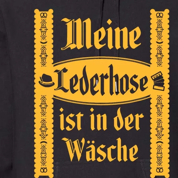 My Lederhosen Is In The Wash Funny Oktoberfest Costume Premium Hoodie