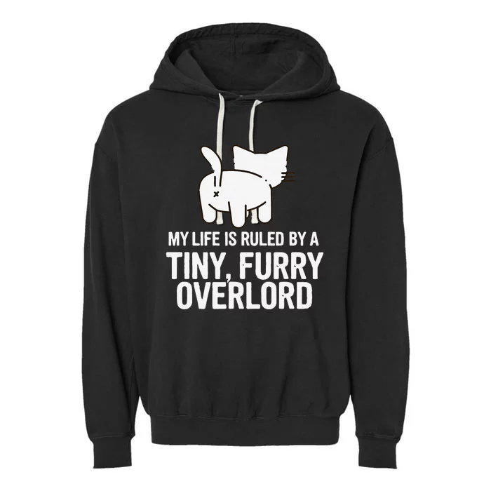 My Life Is Ruled By A Tiny Furry Overlord Funny Cat Lover Garment-Dyed Fleece Hoodie