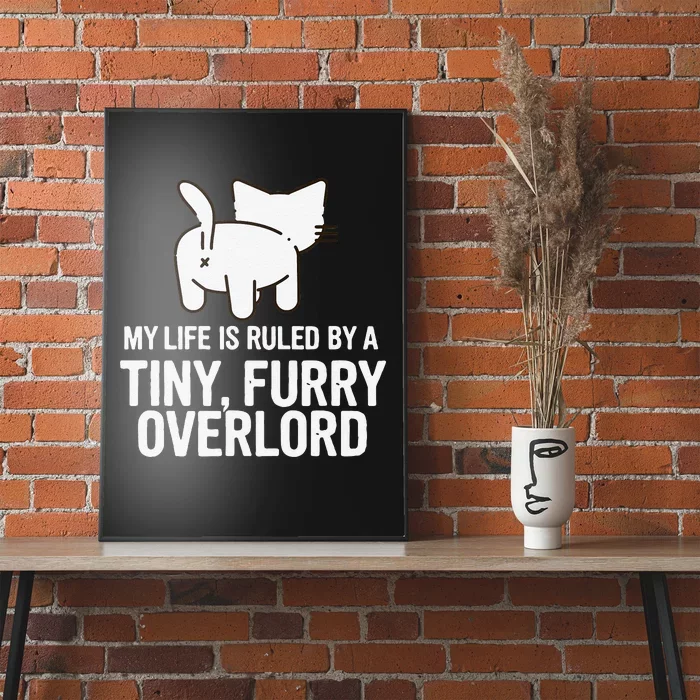 My Life Is Ruled By A Tiny Furry Overlord Funny Cat Lover Poster