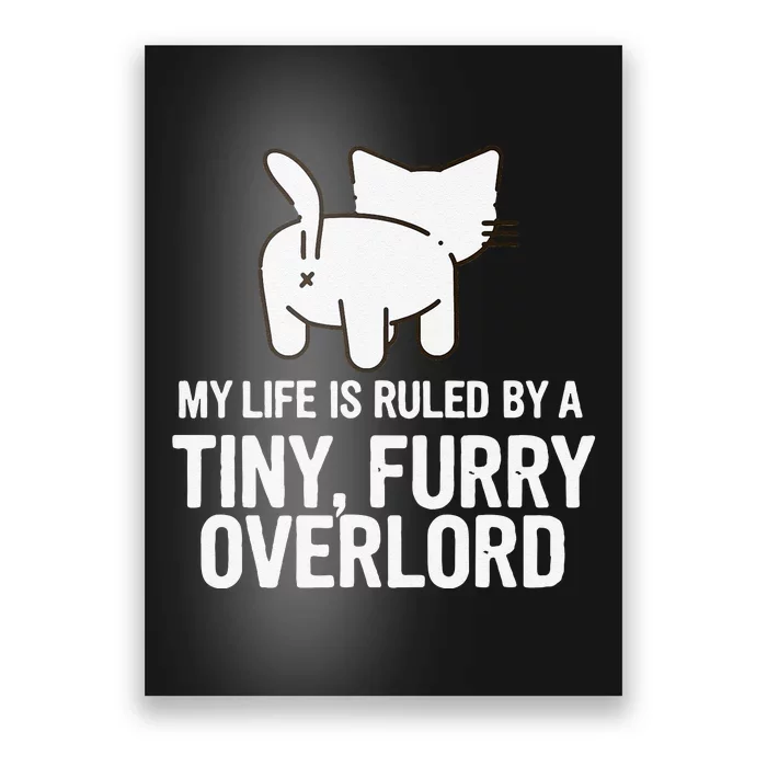 My Life Is Ruled By A Tiny Furry Overlord Funny Cat Lover Poster