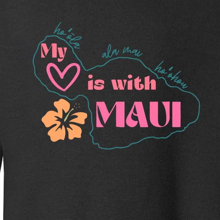 My Love Is With Maui Toddler Sweatshirt