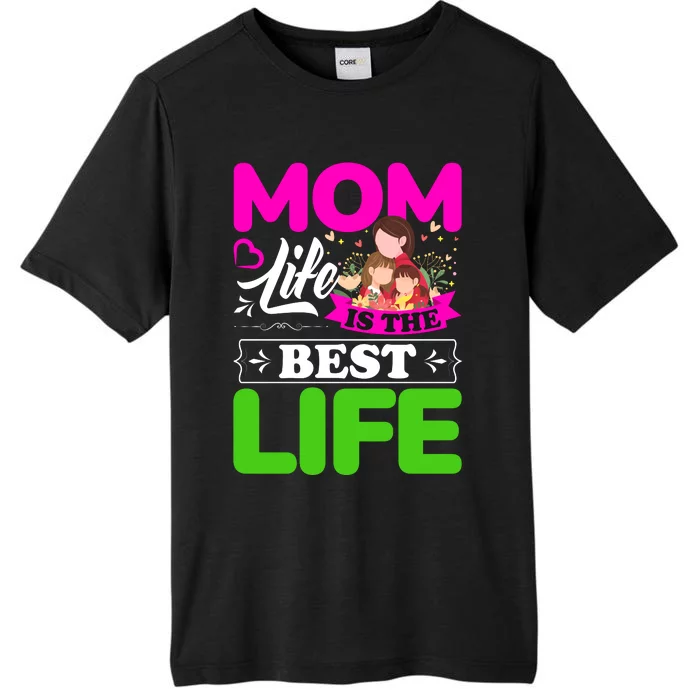 Mom Life Is The Best Life ChromaSoft Performance T-Shirt