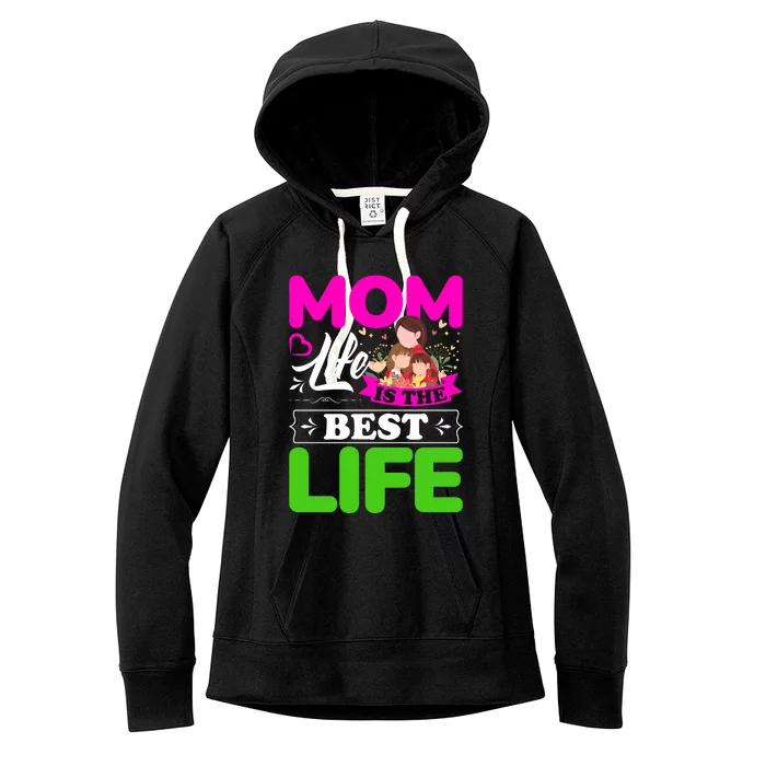 Mom Life Is The Best Life Women's Fleece Hoodie