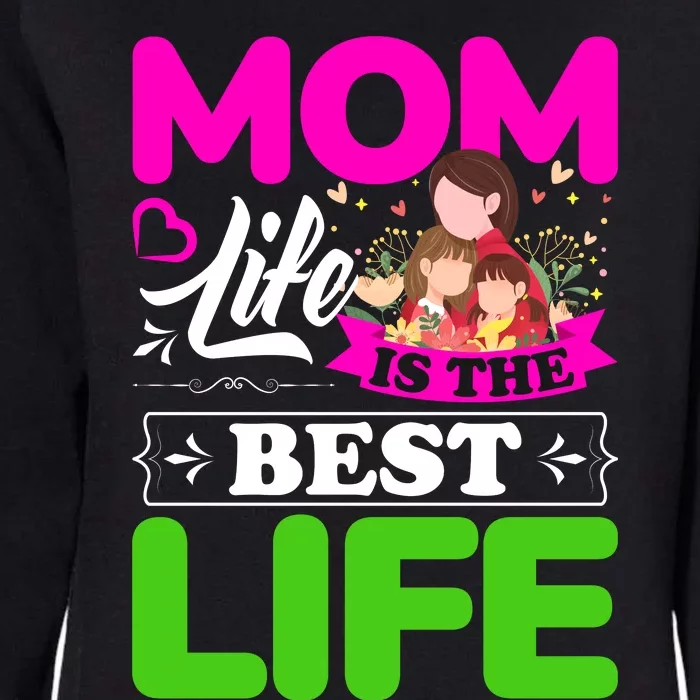 Mom Life Is The Best Life Womens California Wash Sweatshirt