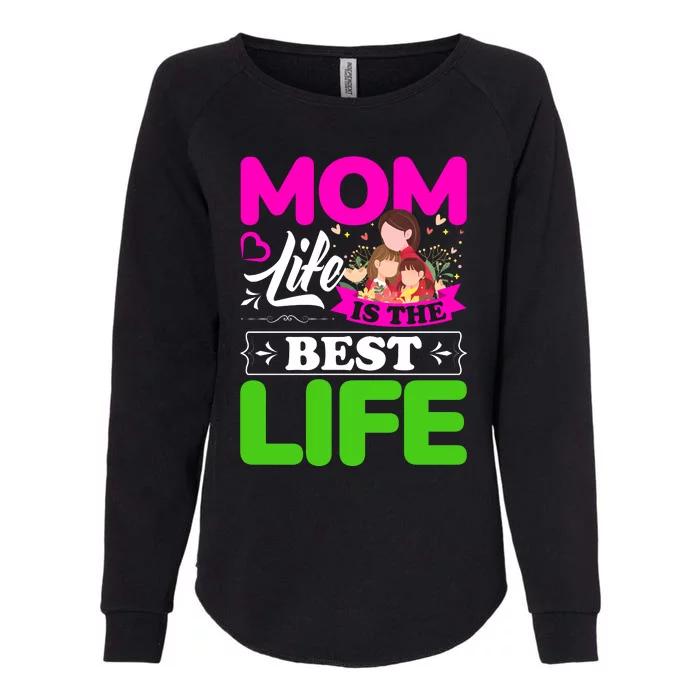 Mom Life Is The Best Life Womens California Wash Sweatshirt