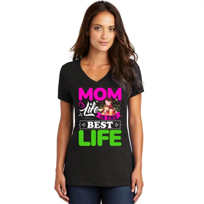 Mom Life Is The Best Life Women's V-Neck T-Shirt