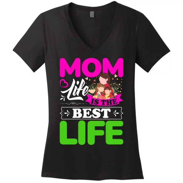 Mom Life Is The Best Life Women's V-Neck T-Shirt