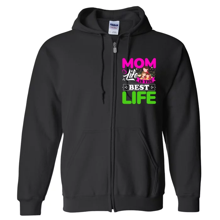 Mom Life Is The Best Life Full Zip Hoodie