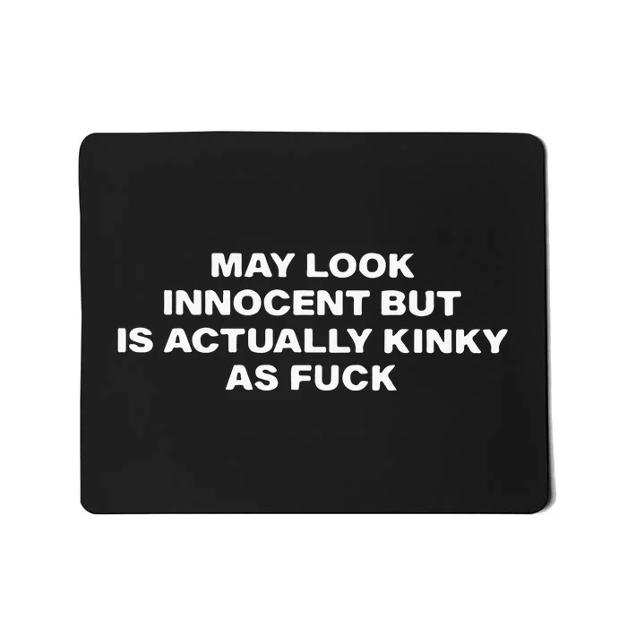 May Look Innocent But Is Actually Kinky As Fuck Mousepad