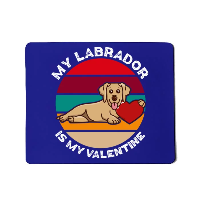 My Labrador Is My Valentine's Day Labrador Dog Heart Lovers Gift Mousepad