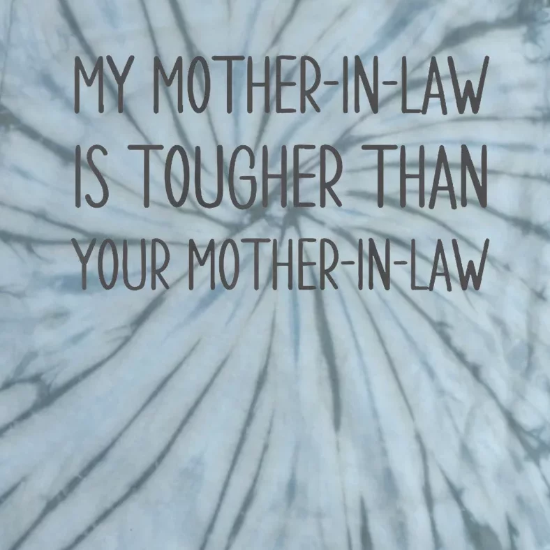 Mymotherin Law Is Tougher Than Your Motherinlaw Tie-Dye T-Shirt