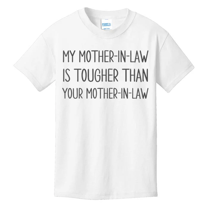 Mymotherin Law Is Tougher Than Your Motherinlaw Kids T-Shirt