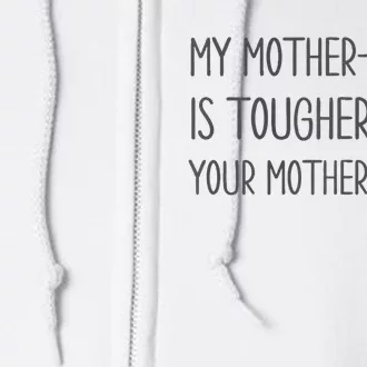 Mymotherin Law Is Tougher Than Your Motherinlaw Full Zip Hoodie