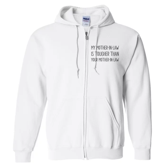 Mymotherin Law Is Tougher Than Your Motherinlaw Full Zip Hoodie