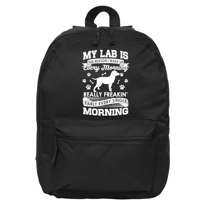 My Lab Is The Reason I Wake Up Early Black Lab 16 in Basic Backpack