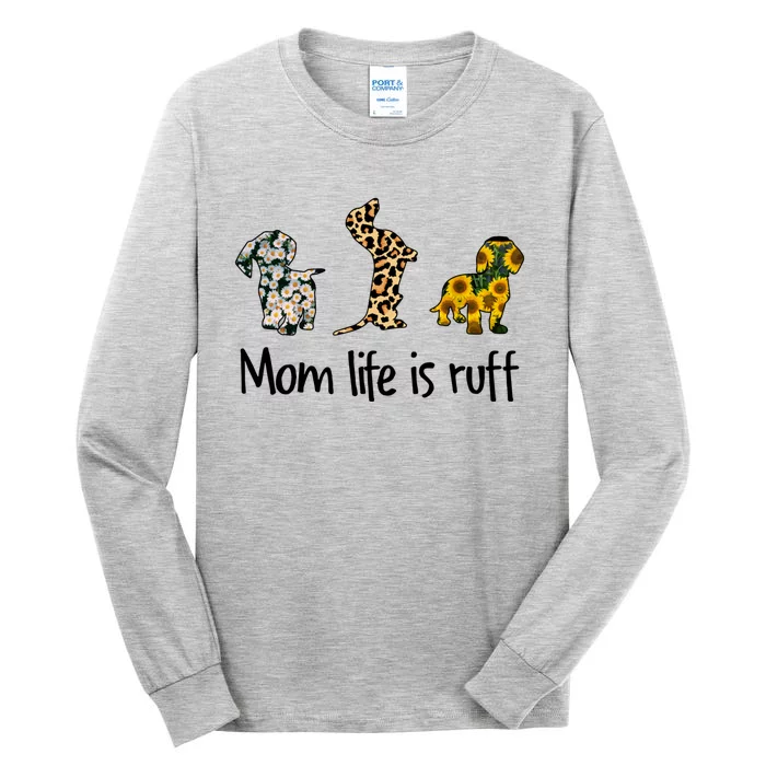 Mom Life Is Ruff Dachshund Leopard Sunflower Mothers Day Great Gift Tall Long Sleeve T-Shirt