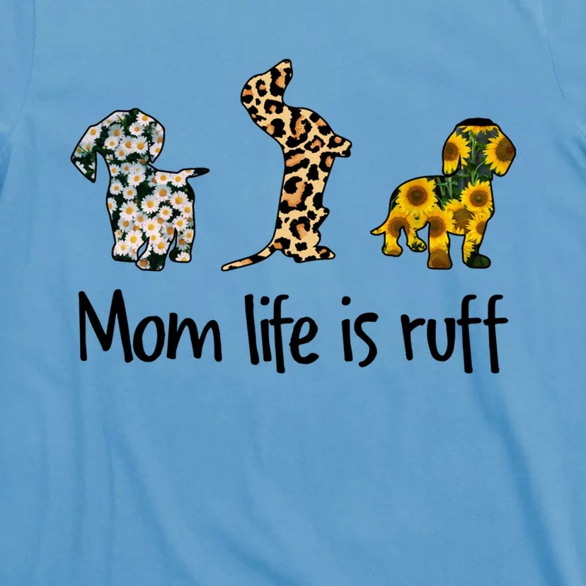 Mom Life Is Ruff Dachshund Leopard Sunflower Mothers Day Great Gift T-Shirt