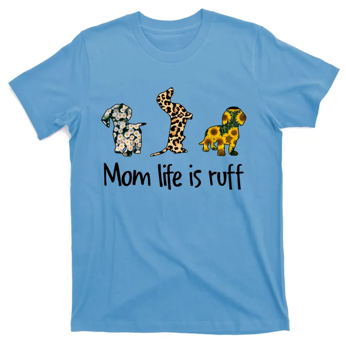 Mom Life Is Ruff Dachshund Leopard Sunflower Mothers Day Great Gift T-Shirt