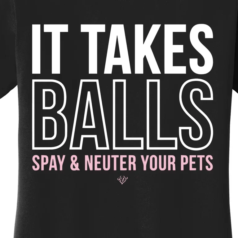 Miranda Lambert It Takes Balls Spay & Neuter Your Pets Women's T-Shirt