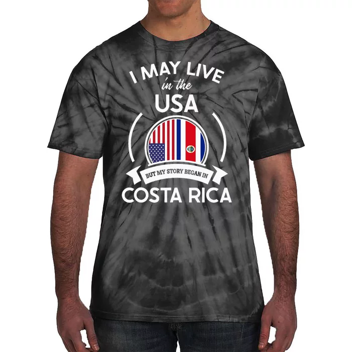 May Live In Usa But My Story Began In Costa Rica Flag Tie-Dye T-Shirt