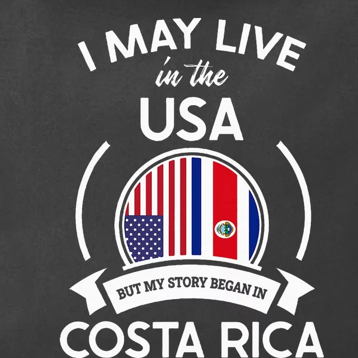 May Live In Usa But My Story Began In Costa Rica Flag Zip Tote Bag