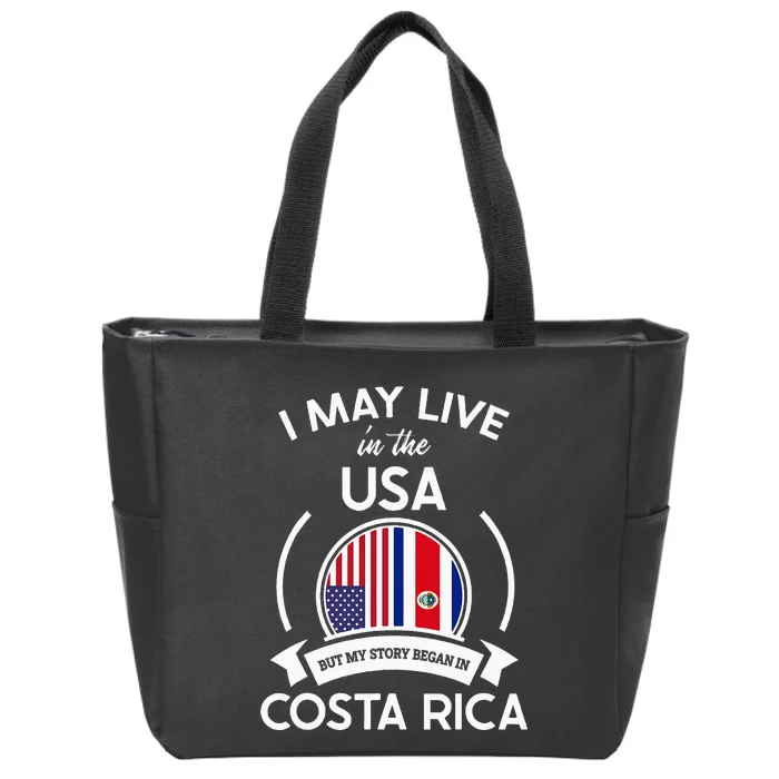 May Live In Usa But My Story Began In Costa Rica Flag Zip Tote Bag