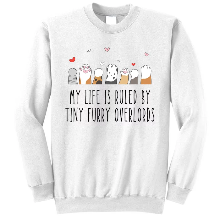 My Life Is Ruled By Tiny Furry Overlords Sweatshirt