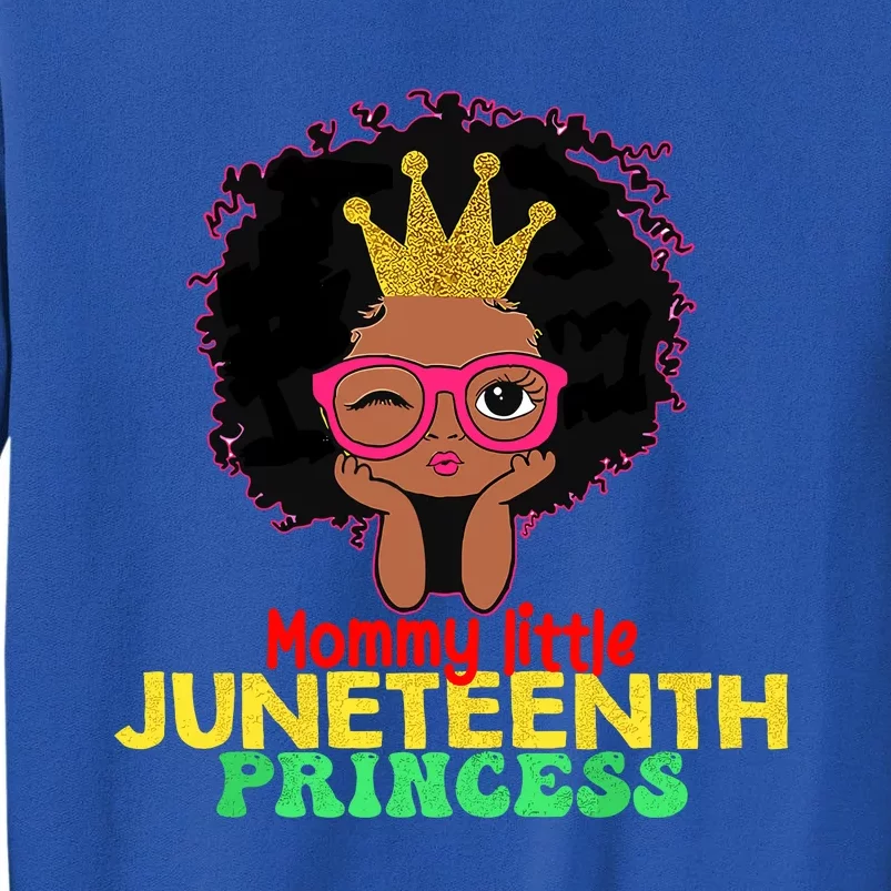 Mommy Little Juneteenth Princess Celebrate 19th Black Girl Tall Sweatshirt