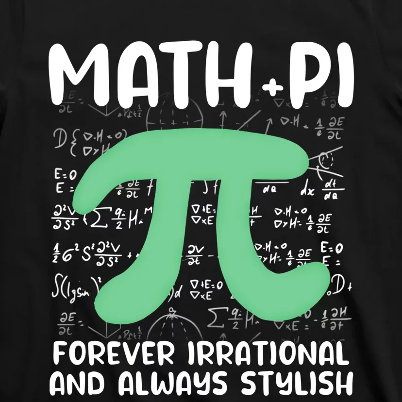 Math Lover Joke Irrational Pi Symbol Pi Day Funny Math Gift T-Shirt