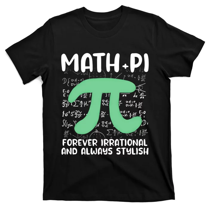 Math Lover Joke Irrational Pi Symbol Pi Day Funny Math Gift T-Shirt