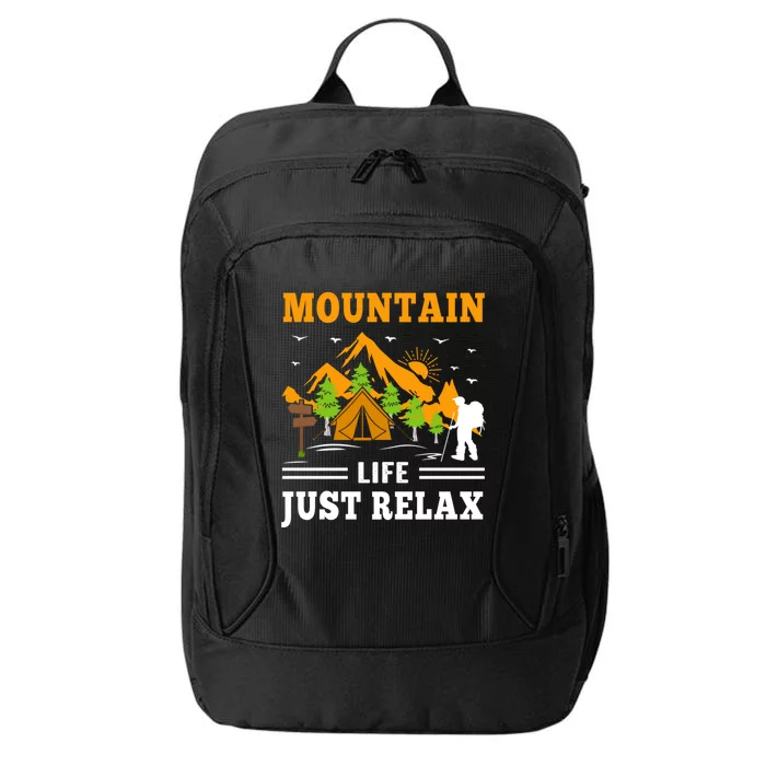 Mountain Life Just Relax Hiking Camping Outdoor Adventures Funny Gift City Backpack